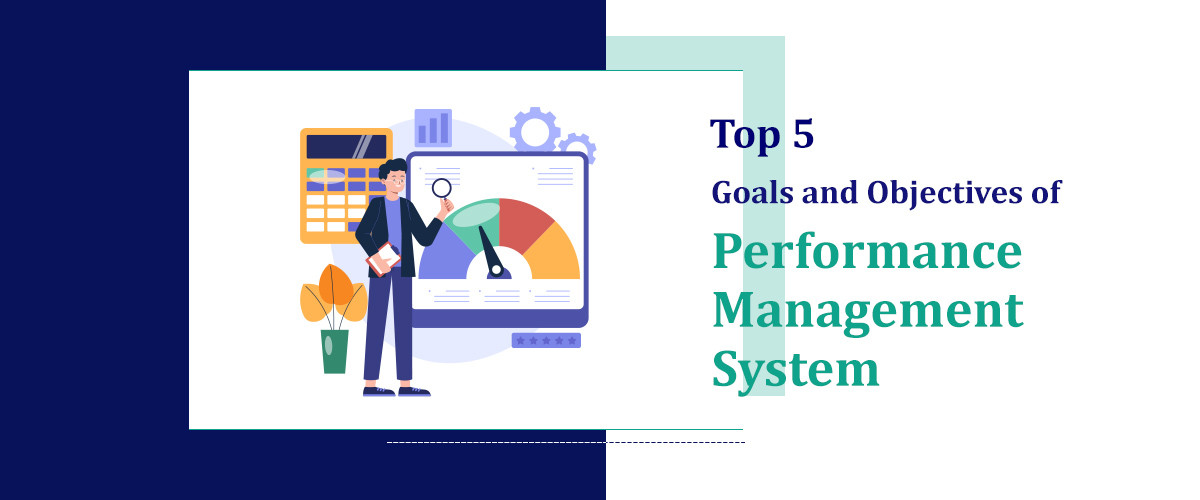 Top 5 Goals and Objectives of Performance Management System